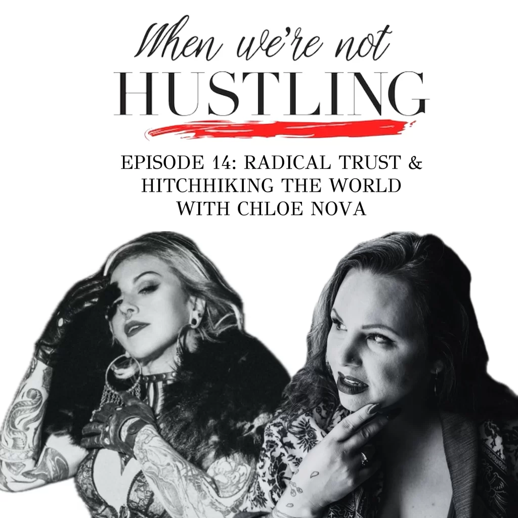 S1 E14: Radical Trust & Hitchhiking the World with Chloe Nova