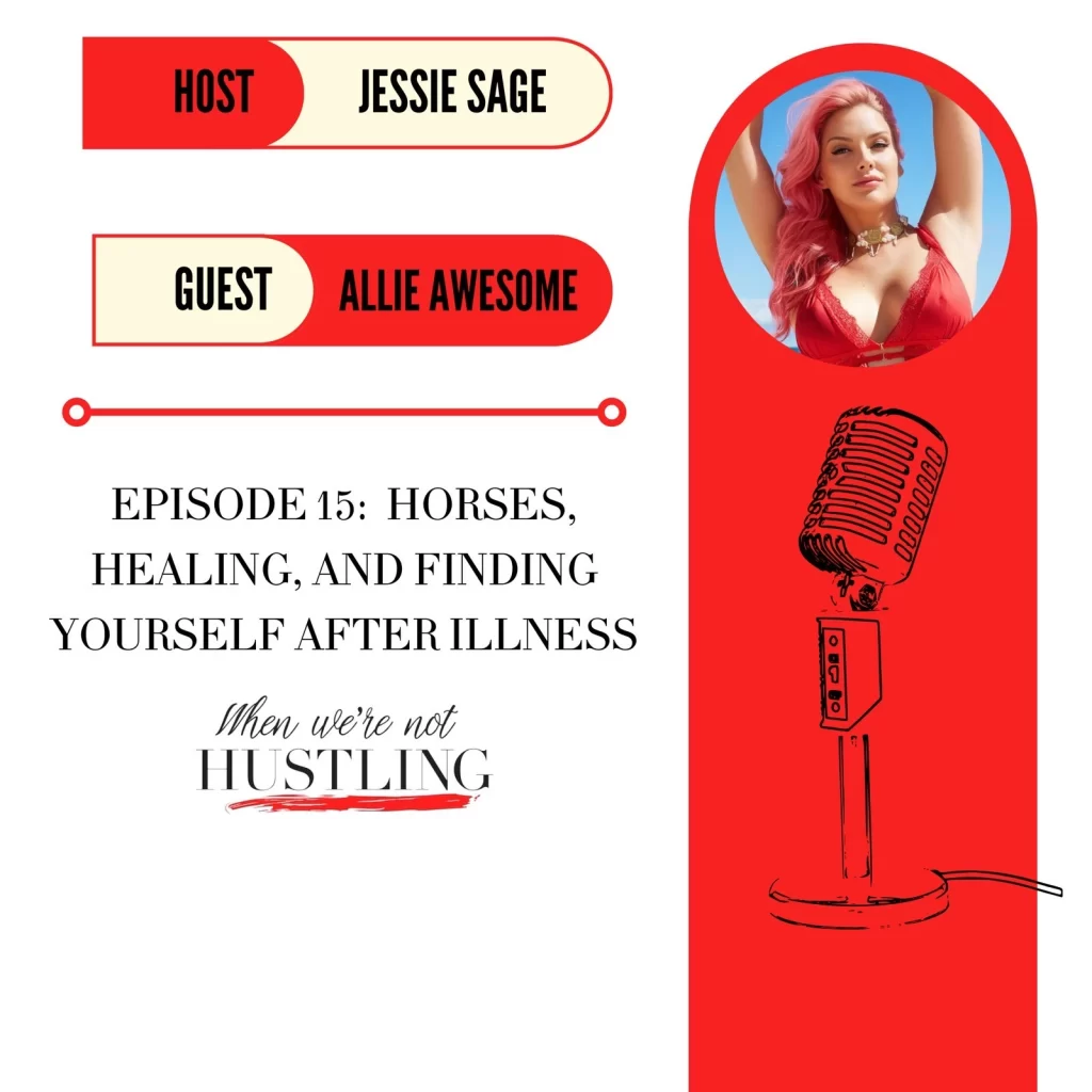 S1 E15: Horses, Healing, & Finding Yourself After Illness with Allie Awesome