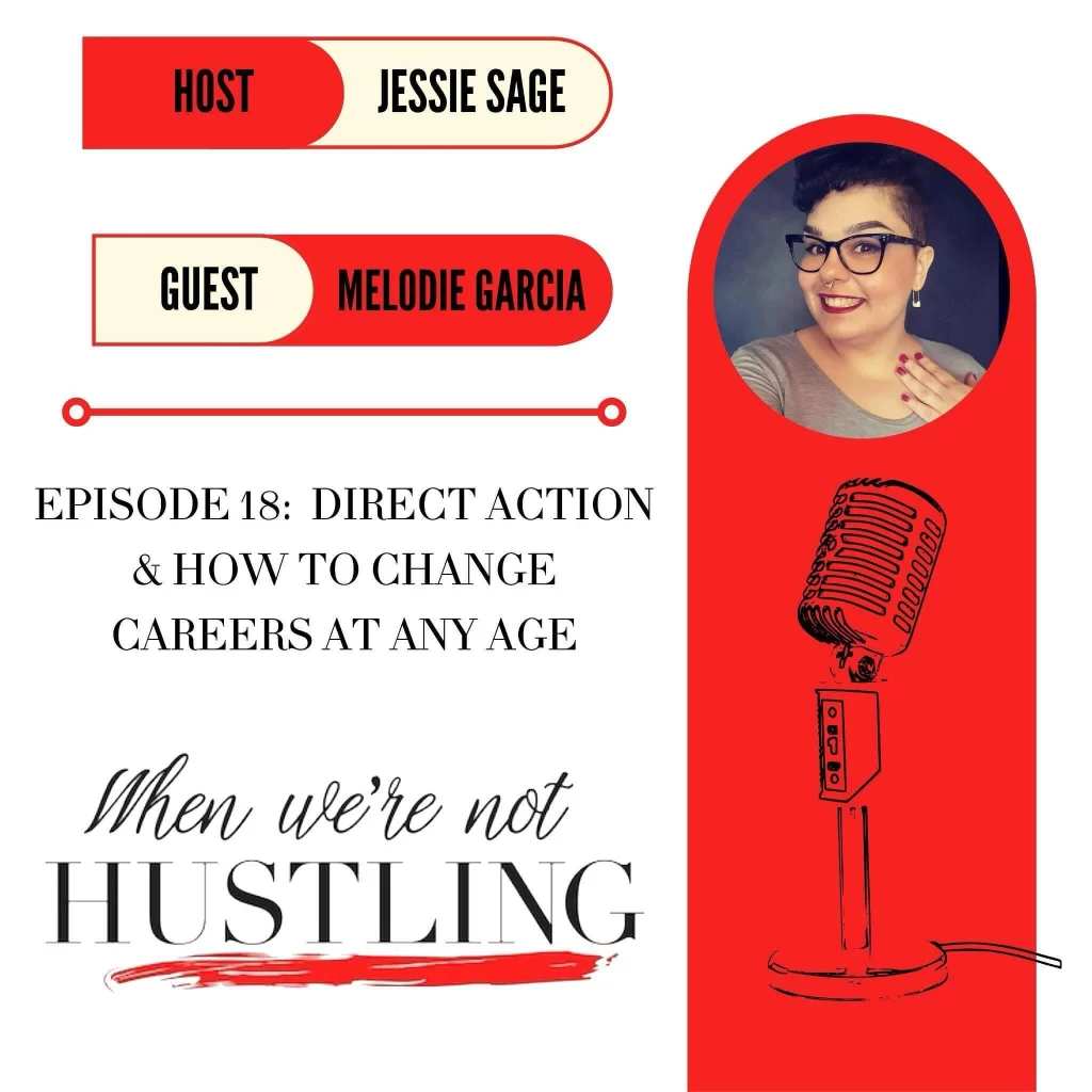 S1 E18: Direct Action & Changing Careers at Any Age with Melodie Garcia