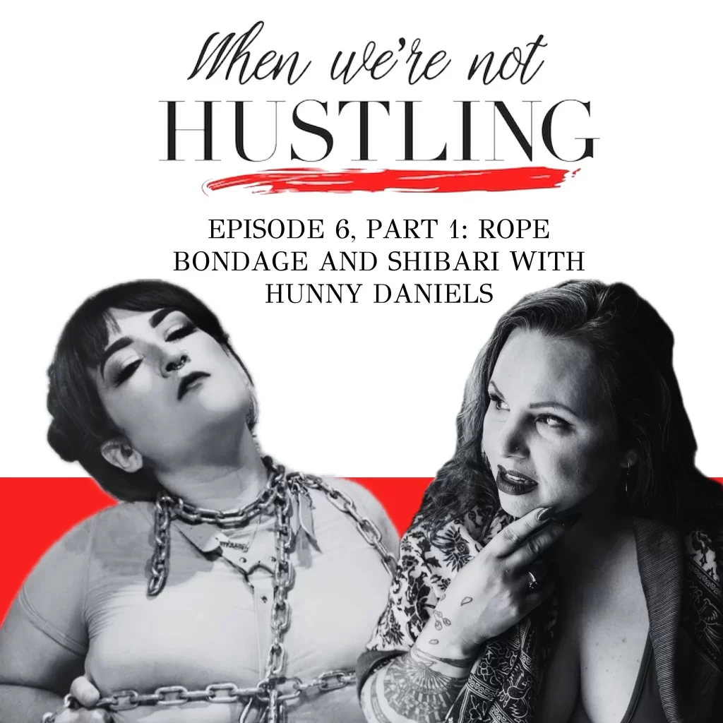 S1 E6: Rope Bondage & Shibari (Part 1) with Hunny Daniels