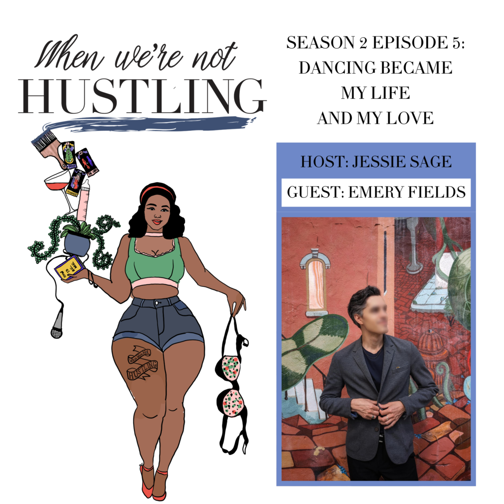 S2 E5: Dancing Became My Life & My Love with Emery Fields