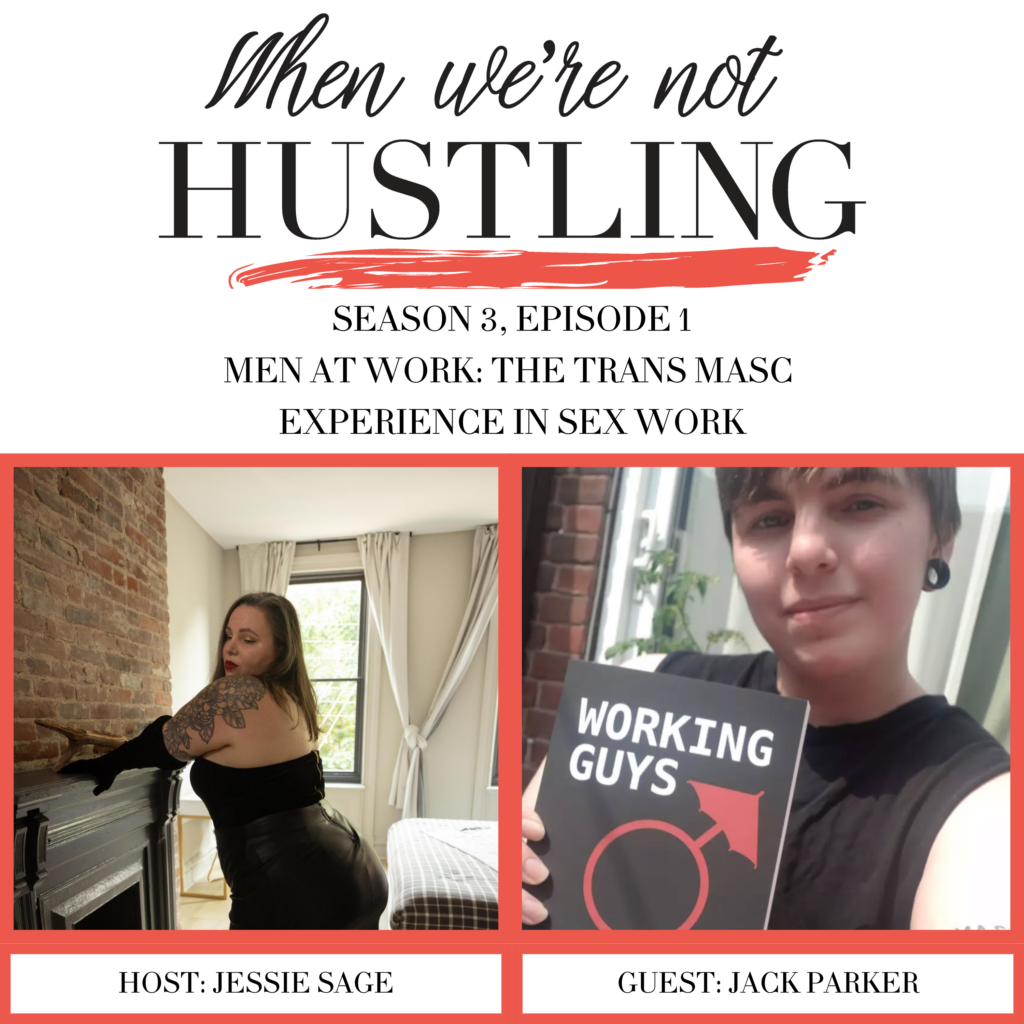 S3 E1: Men at Work: The Trans Masc Experience in Sex Work with Jack Parker